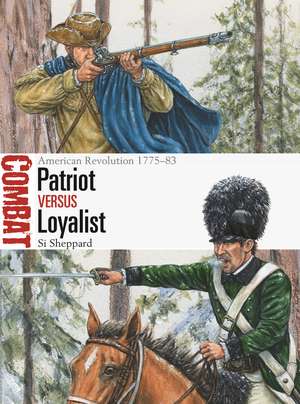 Patriot vs Loyalist: American Revolution 1775–83 de Si Sheppard