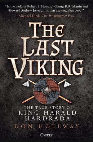 The Last Viking: The True Story of King Harald Hardrada de Don Hollway