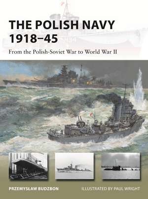 The Polish Navy 1918–45: From the Polish-Soviet War to World War II de Przemyslaw Budzbon