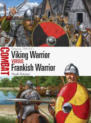 Viking Warrior vs Frankish Warrior: Francia 799–911 de Noah Tetzner