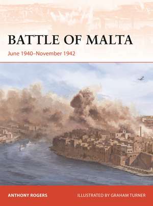 Battle of Malta: June 1940–November 1942 de Anthony Rogers