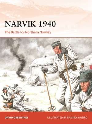 Narvik 1940: The Battle for Northern Norway de David Greentree