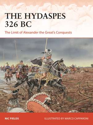 The Hydaspes 326 BC: The Limit of Alexander the Great’s Conquests de Nic Fields