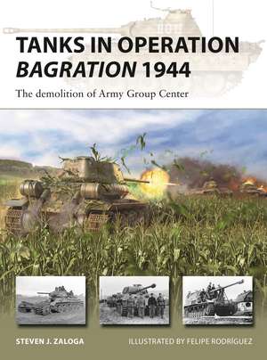 Tanks in Operation Bagration 1944: The demolition of Army Group Center de Steven J. Zaloga