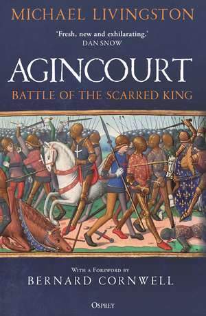 Agincourt: Battle of the Scarred King de Dr Michael Livingston