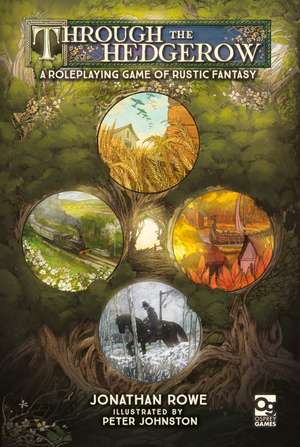 Through the Hedgerow: A Roleplaying Game of Rustic Fantasy de Jonathan Rowe