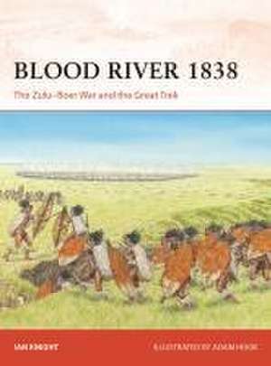 Blood River 1838: The Zulu–Boer War and the Great Trek de Ian Knight