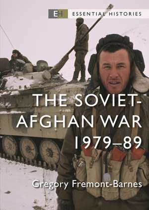 The Soviet–Afghan War: 1979–89 de Gregory Fremont-Barnes