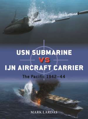 USN Submarine Vs Ijn Aircraft Carrier de Mark Lardas