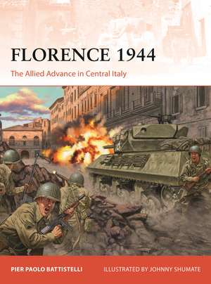 Florence 1944: The Allied Advance in Central Italy de Pier Paolo Battistelli