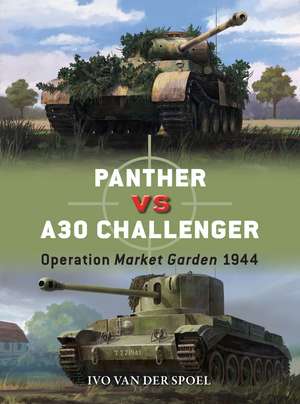 Panther vs A30 Challenger: Operation Market Garden 1944 de Ivo van der Speel