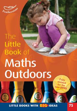 The Little Book of Maths Outdoors: Little Books with Big Ideas (75) de Terry Gould