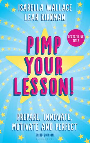 Pimp your Lesson!: Prepare, Innovate, Motivate and Perfect (New edition) de Isabella Wallace