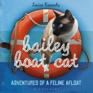 Bailey Boat Cat: Adventures of a Feline Afloat de Louise Kennedy