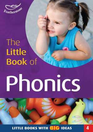 The Little Book of Phonics: Little Books with Big Ideas (4) de Sally Featherstone