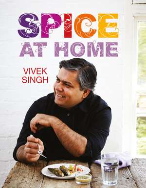 Spice At Home de Vivek Singh