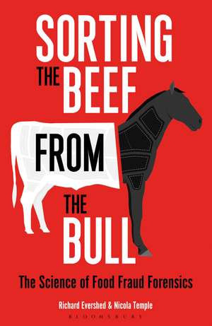 Sorting the Beef from the Bull: The Science of Food Fraud Forensics de Richard Evershed