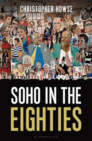 Soho in the Eighties de Christopher Howse