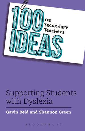 100 Ideas for Secondary Teachers: Supporting Students with Dyslexia de Dr. Gavin Reid