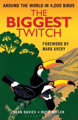 The Biggest Twitch: Around the World in 4,000 birds de Alan Davies