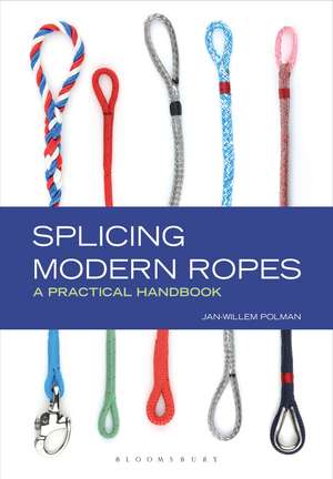 Splicing Modern Ropes: A Practical Handbook de Jan-Willem Polman