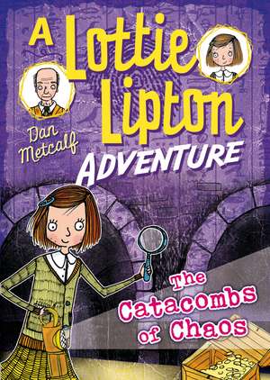 The Catacombs of Chaos A Lottie Lipton Adventure de Dan Metcalf