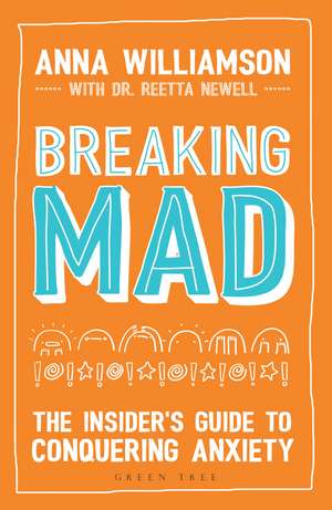 Breaking Mad: The Insider's Guide to Conquering Anxiety de Anna Williamson