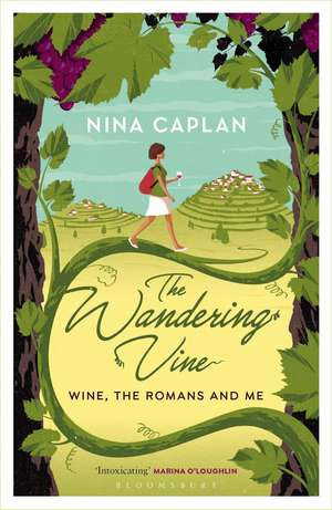 The Wandering Vine: Wine, the Romans and Me de Nina Caplan