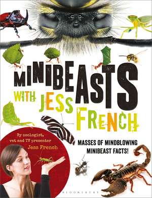 Minibeasts with Jess French: Masses of mindblowing minibeast facts! de Jess French