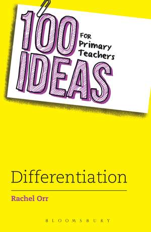 100 Ideas for Primary Teachers: Differentiation de Rachel Orr