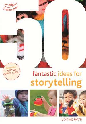 50 Fantastic Ideas for Storytelling de Judit Horvath