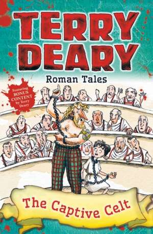 Roman Tales: The Captive Celt de Terry Deary