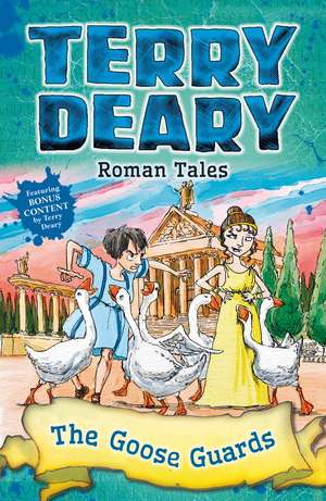 Roman Tales: The Goose Guards de Terry Deary