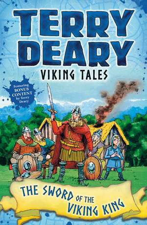 Viking Tales: The Sword of the Viking King de Terry Deary