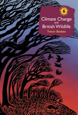 Climate Change and British Wildlife de Professor Trevor Beebee