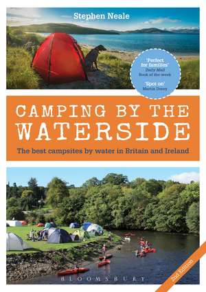 Camping by the Waterside: The Best Campsites by Water in Britain and Ireland: 2nd edition de Stephen Neale