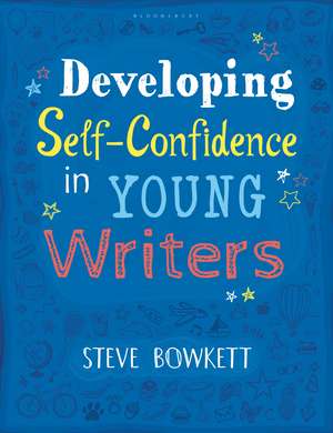 Developing Self-Confidence in Young Writers de Steve Bowkett