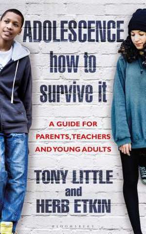 Adolescence: How to Survive It: Insights for Parents, Teachers and Young Adults de Tony Little