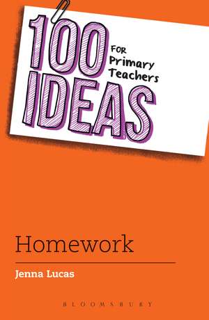 100 Ideas for Primary Teachers: Homework de Jenna Lucas