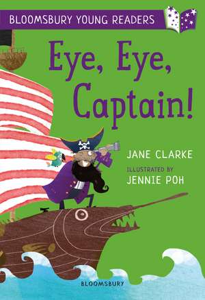 Eye, Eye, Captain! A Bloomsbury Young Reader: Gold Book Band de Jane Clarke