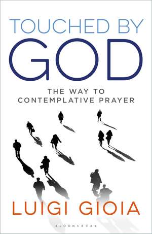 Touched by God: The way to contemplative prayer de Br Luigi Gioia