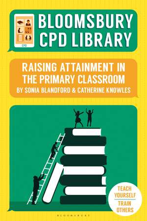 Bloomsbury CPD Library: Raising Attainment in the Primary Classroom de Sonia Blandford