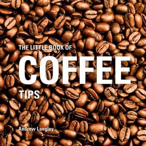 The Little Book of Coffee Tips de Andrew Langley