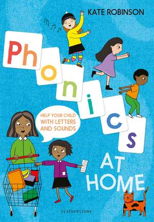 Phonics at Home: Help your child with letters and sounds de Kate Robinson