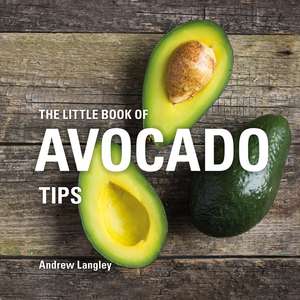 The Little Book of Avocado Tips de Andrew Langley