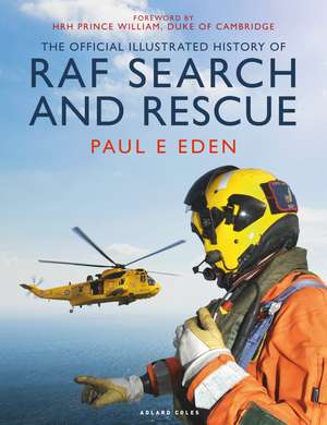 The Official Illustrated History of RAF Search and Rescue de Paul E Eden