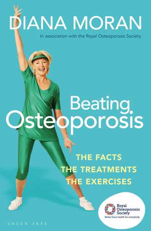 Beating Osteoporosis: The Facts, The Treatments, The Exercises de Diana Moran