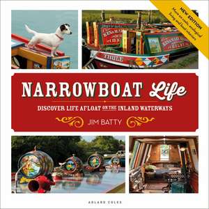 Narrowboat Life: Discover Life Afloat on the Inland Waterways de Jim Batty