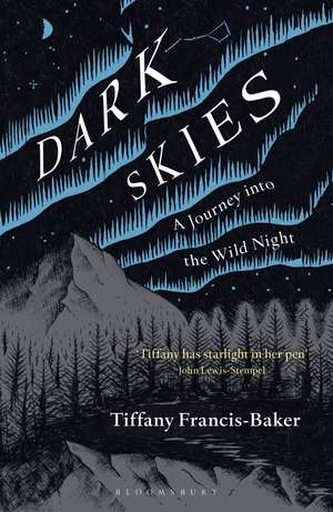 Dark Skies: A Journey into the Wild Night de Tiffany Francis-Baker