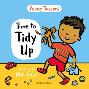 Time to Tidy Up: Share the art of tidying up with your little one de Penny Tassoni